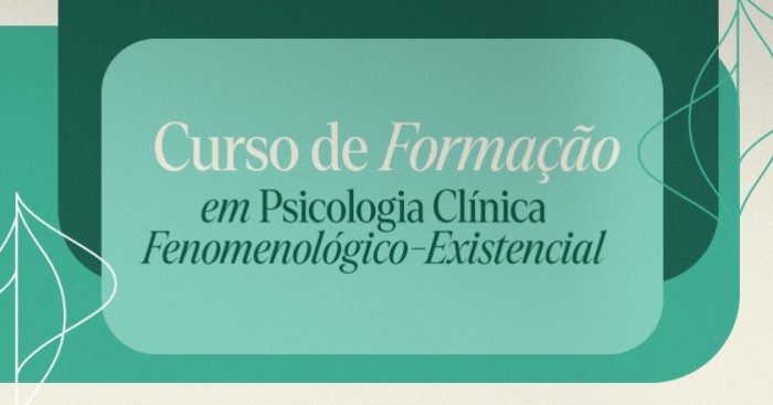 III CURSO DE FORMAÇÃO EM PSICOLOGIA CLÍNICA FENOMENOLÓGICO-EXISTENCIAL
