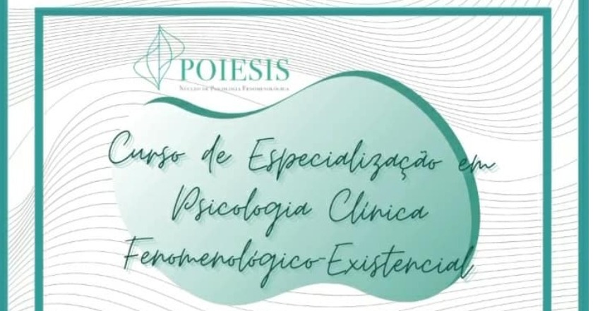 Inscrições Abertas para o Curso de Especialização em Psicologia Clínica Fenomenológico-Existencial